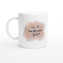 Load image into Gallery viewer, ‘Is It Bedtime Yet?’ Mug (Veganish Mama Collaboration, White 11oz Ceramic Mug, Pink)
