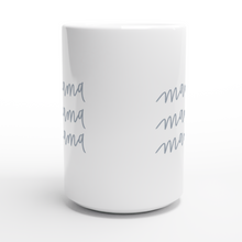 Load image into Gallery viewer, ‘Mama, Mama, Mama’ (White 15oz Ceramic Mug, Blue)